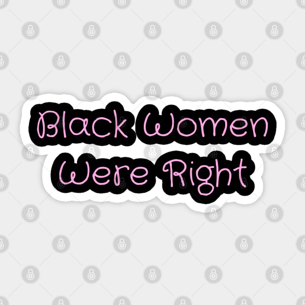 Black-Women-Were-Right Sticker by Creatifly Graphic Tees